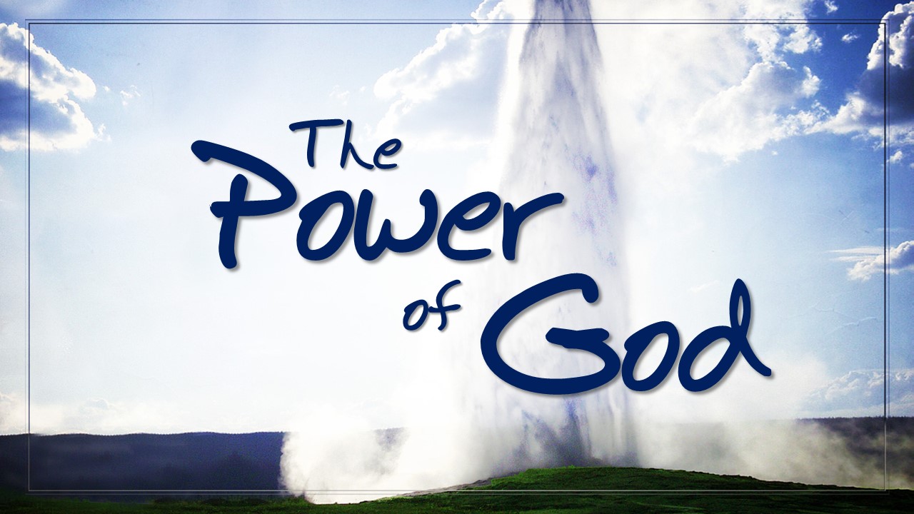 1 Have You Seen the Power of God